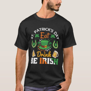 Funny St.Patricks Day shenanigans eat drink be Iri T-Shirt