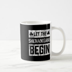Funny St Patricks Day Shirt Let The Shenanigans Be Coffee Mug