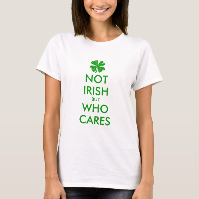 Funny St Patricks Day t shirt for non irish girls (Front)