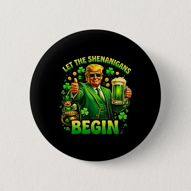 Funny St Patricks Day Trump Let The Shenanigans Be Button (Front)
