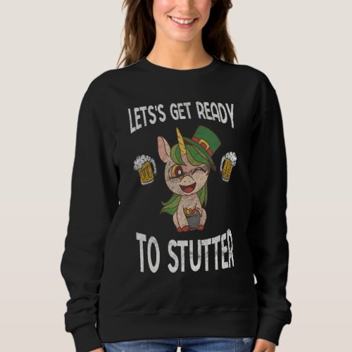 Funny St Patricks Day Unicorn   Lets Get Ready Sweatshirt