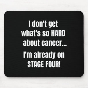 Funny Stage 4 Cancer Shirt _ Whats So Hard About C Mouse Pad