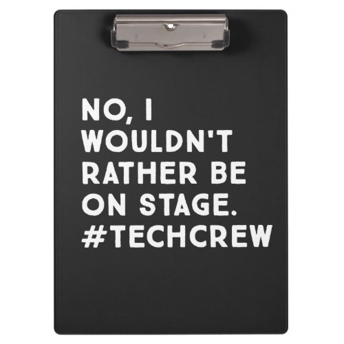 Funny Stage Manager and Tech Crew Life Quote  Clipboard