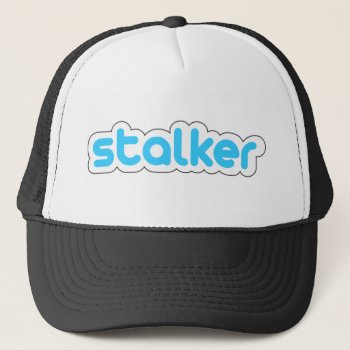 Funny Stalker Trucker Hat by Cardsharkkid at Zazzle