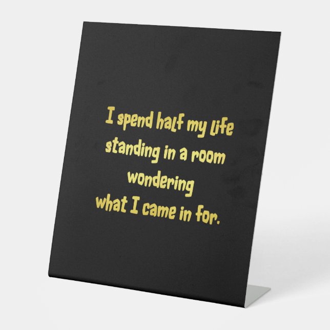 Funny Standing in a Room Joke Pedestal Sign (Front)
