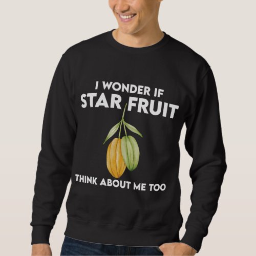 Funny Star Fruit Saying Carambola Design Sweatshirt