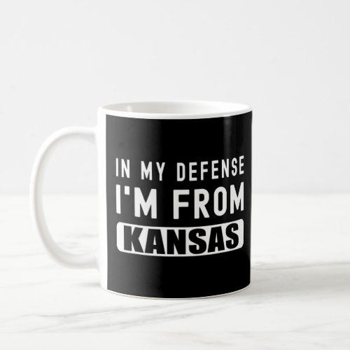 Funny State In My Defense Im From Kansas Kansan J Coffee Mug