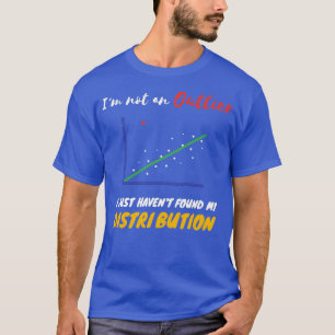 Funny Statistics Inside joke about Outliers and Di T-Shirt