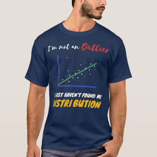 Funny Statistics Inside joke about Outliers and Di T_Shirt