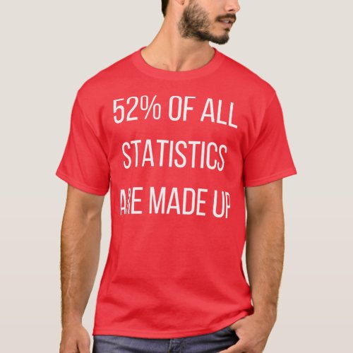 Funny Statistics Slogan Gift T_Shirt