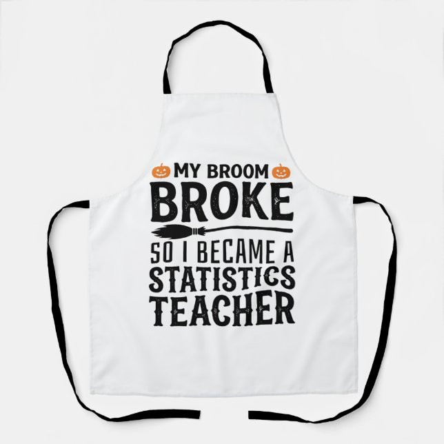 Funny Statistics Teacher Halloween Quote Design_1 Apron (Front)