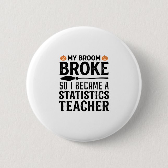 Funny Statistics Teacher Halloween Quote Design_1 Button (Front)