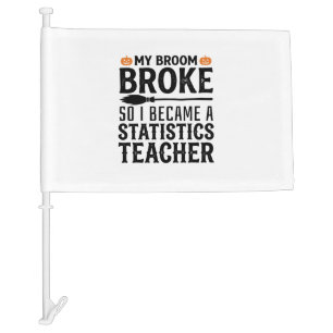 Funny Statistics Teacher Halloween Quote Design_1 Car Flag
