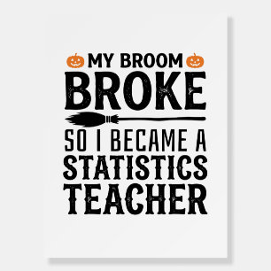 Funny Statistics Teacher Halloween Quote Design_1 Foam Board