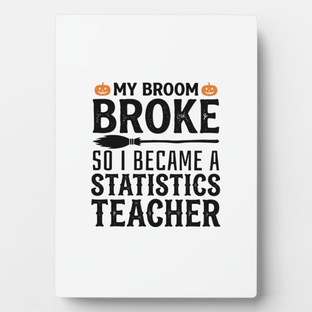 Funny Statistics Teacher Halloween Quote Design_1 Plaque (Front)