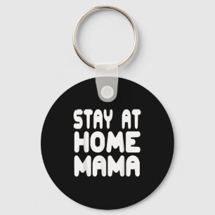 Funny Stay At Home Mama Humor Quote For Proud Moth Keychain