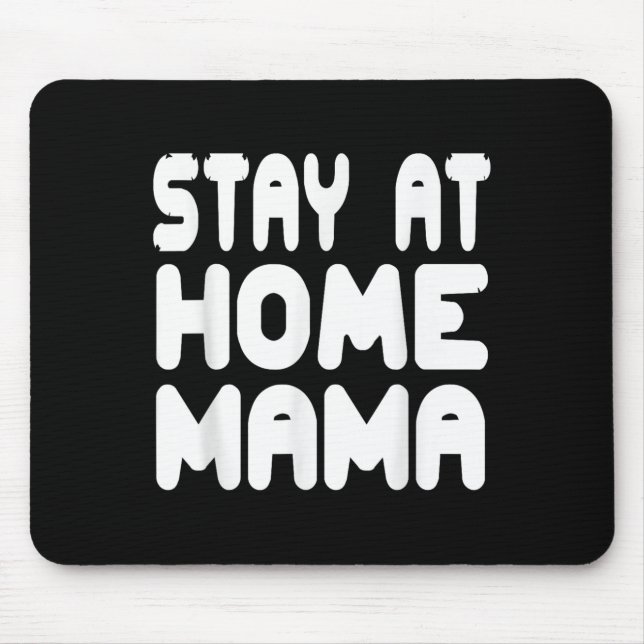 Funny Stay At Home Mama Humor Quote For Proud Moth Mouse Pad (Front)