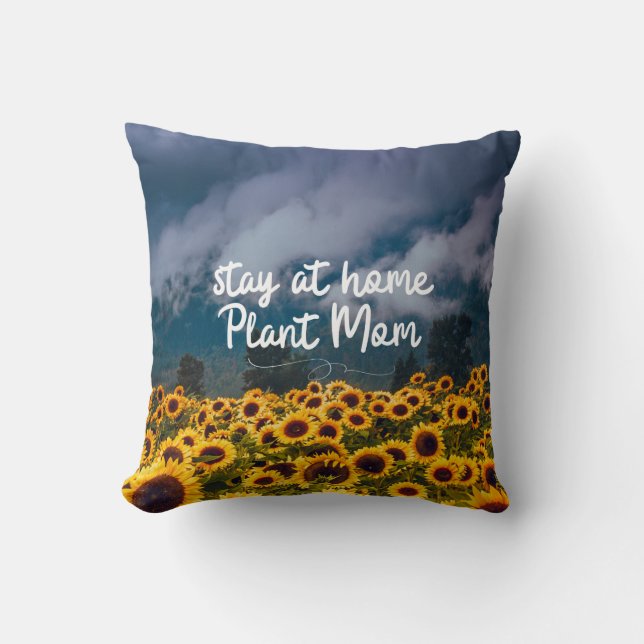 Funny Stay at Home Plant Mom Sunflower Fields Throw Pillow (Front)