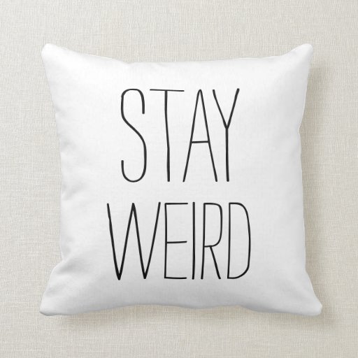 Funny stay weird black white modern trendy humor pillow | Zazzle