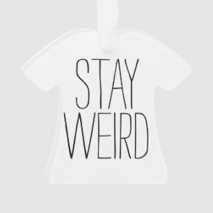 Funny stay weird inspirational trend hipster humor ornament