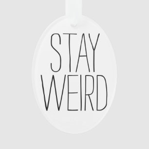 Funny stay weird inspirational trend hipster humor ornament