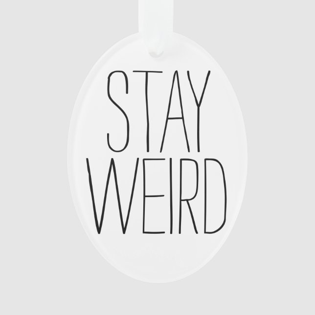 Funny stay weird inspirational trend hipster humor ornament (Front)