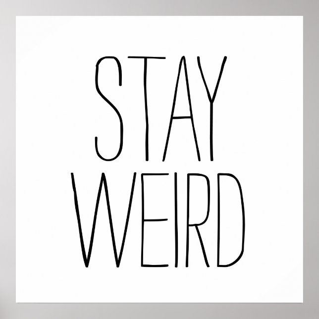 Funny stay weird inspirational trend hipster humor poster (Front)