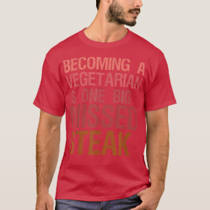 Funny Steak Steak Lover Pun Joke Funny Missed Ste T-Shirt