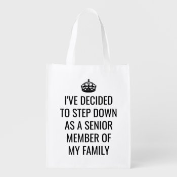 Funny Step Down As Senior Member Of Family Royal Grocery Bag by FunnyTShirtsAndMore at Zazzle
