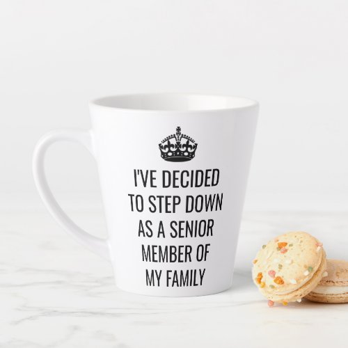 Funny Step Down as Senior Member of Family Royal Latte Mug