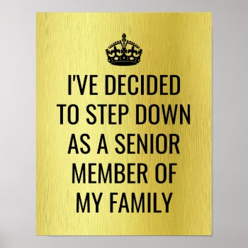Funny Step Down As Senior Member Of Family Royal Poster by FunnyTShirtsAndMore at Zazzle