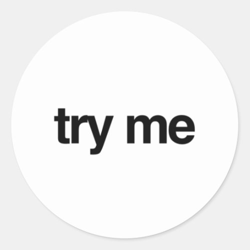Funny Sticker Try Me Circle Sticker