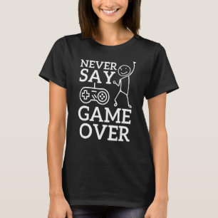 Funny Stickman Boys and Men Never Say Game Over Ga T-Shirt