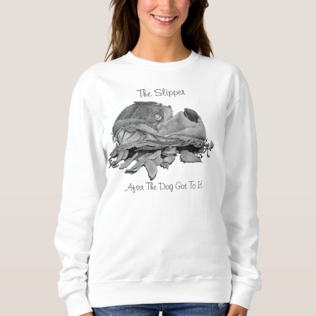 funny still life picture of slipper chewed by dog sweatshirt (Front)