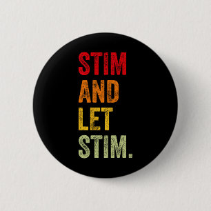Funny Stim And Let Stim Autism Awareness Month Men Button