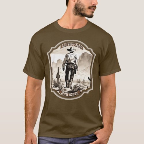 Funny stoic American western cowboy lost horse T_Shirt