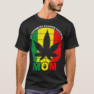 Funny Stoner Gift My Favorite Stoner Calls Me Mom T-Shirt
