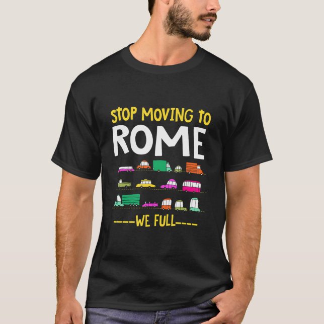 Funny Stop Moving To Rome We Full Italy Traffic Ro T-Shirt (Front)