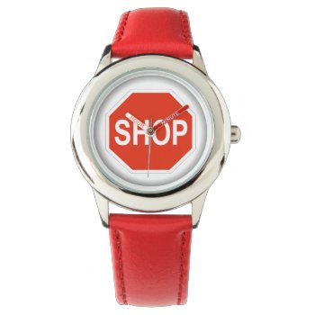 Funny Stop (shop) Sign Watch by TheArtOfPamela at Zazzle