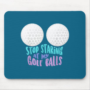 Funny Stop Staring At My Golf _ Cute Golfing Gift Mouse Pad