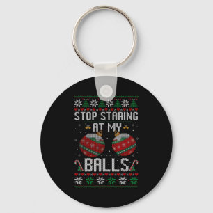 Funny Stop Staring At My Ornament Ugly Christmas  Keychain