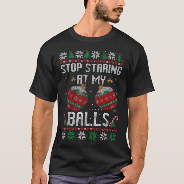 Funny Stop Staring At My Ornament Ugly Christmas  T-Shirt (Front)