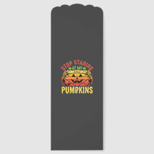 Funny Stop Staring At My Pumpkins Halloween Design Bookmarks