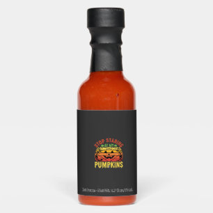 Funny Stop Staring At My Pumpkins Halloween Design Hot Sauces