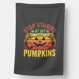 Funny Stop Staring At My Pumpkins Halloween Design House Flag