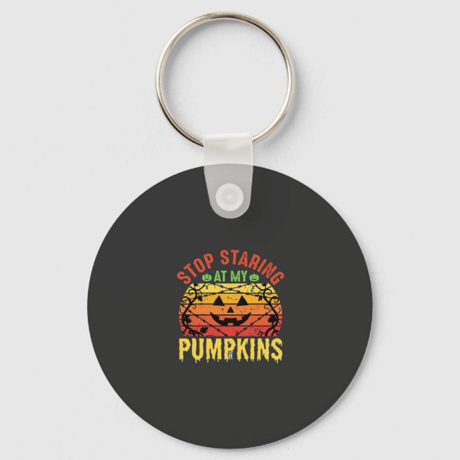Funny Stop Staring At My Pumpkins Halloween Design Keychain (Front)
