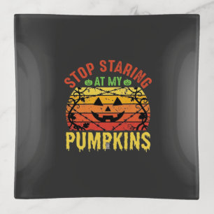 Funny Stop Staring At My Pumpkins Halloween Design Trinket Tray