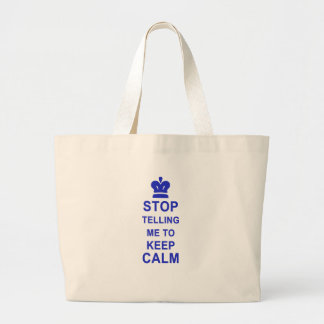 Funny Stop Telling me to Keep Calm Large Tote Bag