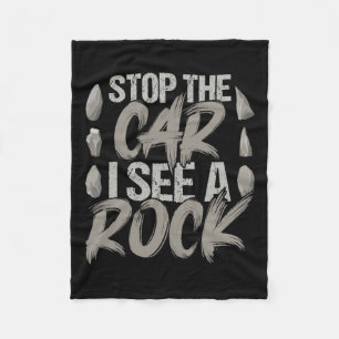 Funny Stop The Car I See A Rock Geologist Rock Hun Fleece Blanket