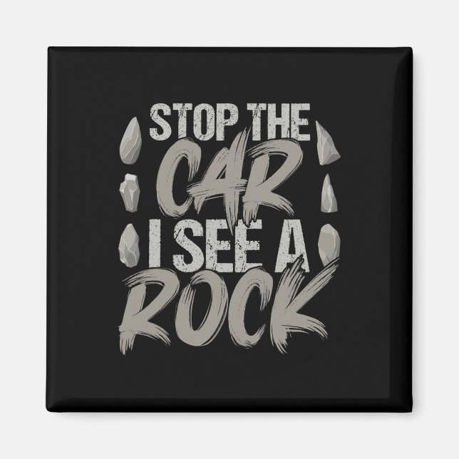 Funny Stop The Car I See A Rock Geologist Rock Hun Magnet (Front)